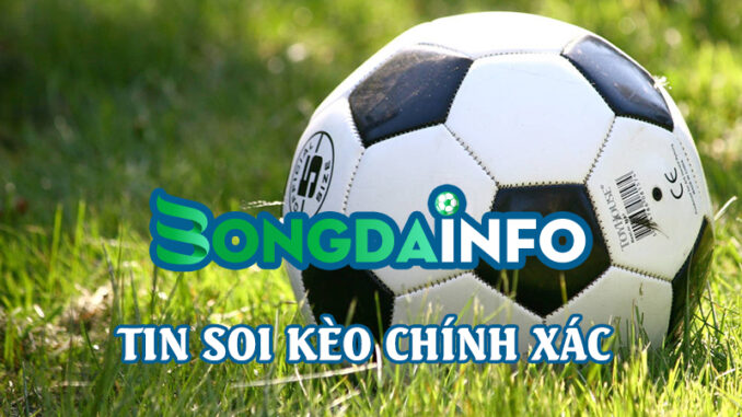 Tin soi kèo bóng đá hôm nay chuẩn nhất